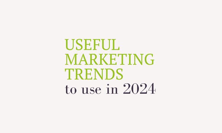 Useful marketing trends to use in 2024