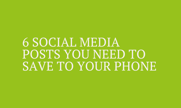 Graphic reading 6 social media posts you need to save to your phone